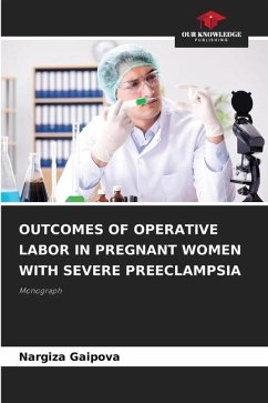 OUTCOMES OF OPERATIVE LABOR IN PREGNANT WOMEN WITH SEVERE PREECLAMPSIA - Gaipova, Nargiza