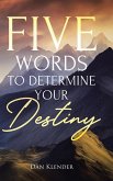 Five Words to Determine Your Destiny