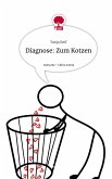 Diagnose: Zum Kotzen. Life is a Story - story.one