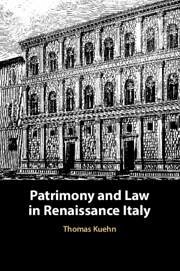 Patrimony and Law in Renaissance Italy - Kuehn, Thomas (Clemson University, South Carolina)