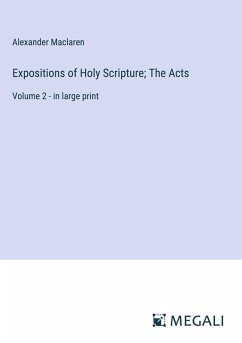 Expositions of Holy Scripture; The Acts - Maclaren, Alexander