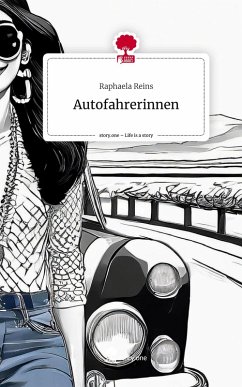 Autofahrerinnen. Life is a Story - story.one - Reins, Raphaela Autofahrerinnen. Life is a Story - story.one - Reins, Raphaela