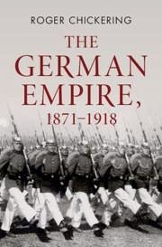 The German Empire, 1871-1918 - Chickering, Roger