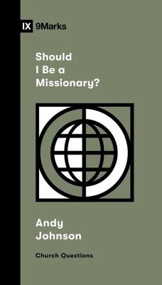 Should I Be a Missionary? - Johnson, Andy