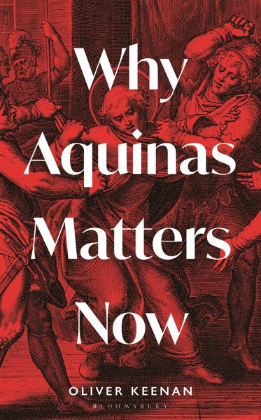 Why Aquinas Matters Now Why Aquinas Matters Now