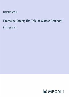 Ptomaine Street; The Tale of Warble Petticoat - Wells, Carolyn