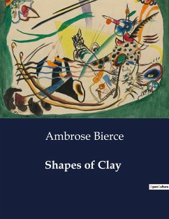 Shapes of Clay - Bierce, Ambrose