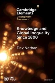 Knowledge and Global Inequality Since 1800 - Nathan, Dev (University of the Witwatersrand, Johannesburg, Institut