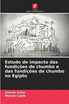 Estudo do impacto das fundições de chumbo e das fundições de chumbo no Egipto - Safar, Zeinab;Labib, Monuir