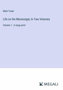 Life on the Mississippi; In Two Volumes - Twain, Mark