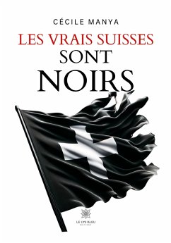 Les vrais Suisses sont noirs - Cécile Manya