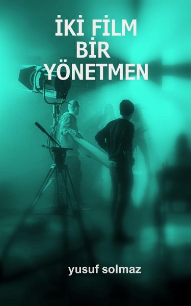 Iki Film Bir Yönetmen (eBook, ePUB) Iki Film Bir Yönetmen (eBook, ePUB)