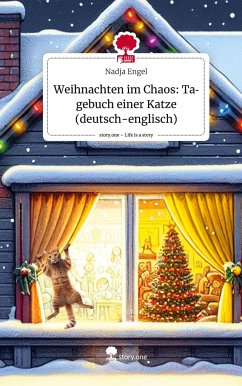 Weihnachten im Chaos: Tagebuch einer Katze (deutsch-englisch). Life is a Story - story.one - Engel, Nadja