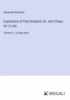 Expositions of Holy Scripture; St. John Chaps. XV To XXI - Maclaren, Alexander