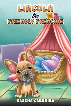 Lincoln the Friendly Frenchie. - Carreira, Sascha