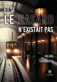 Et si le hasard n'existait pas - Roland Carascossa