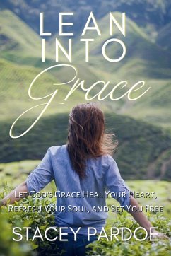 Lean Into Grace - Pardoe, Stacey