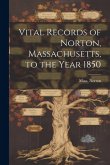 Vital Records of Norton, Massachusetts, to the Year 1850