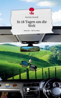 In 18 Tagen um die Welt. Life is a Story - story.one - Brandl, Kerstin