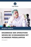 ERGEBNISSE DER OPERATIVEN WEHEN BEI SCHWANGEREN MIT SCHWERER PRÄEKLAMPSIE