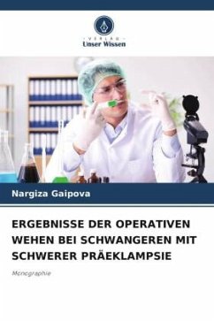 ERGEBNISSE DER OPERATIVEN WEHEN BEI SCHWANGEREN MIT SCHWERER PRÄEKLAMPSIE - Gaipova, Nargiza