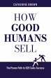 How Good Humans Sell(TM):The Proven... - Bild 1