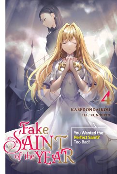 Fake Saint of the Year: You Wanted the Perfect Saint? Too Bad! Volume 4 (eBook, ePUB) - kabedondaikou