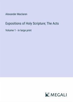 Expositions of Holy Scripture; The Acts - Maclaren, Alexander