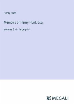 Memoirs of Henry Hunt, Esq. - Hunt, Henry