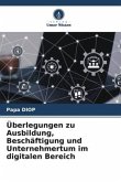 Überlegungen zu Ausbildung, Beschäftigung und Unternehmertum im digitalen Bereich