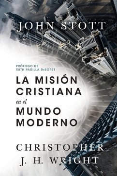 La Misión Cristiana En El Mundo Moderno (Revised, Edicion Actualizada Y Ampliada) - Stott, John R. W.; Wright, Christopher J. H.