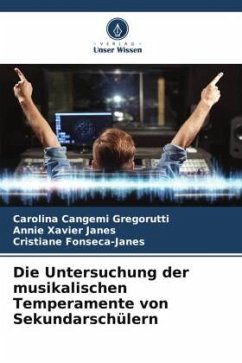 Die Untersuchung der musikalischen Temperamente von Sekundarschülern - Cangemi Gregorutti, Carolina;Xavier Janes, Annie;Fonseca-Janes, Cristiane