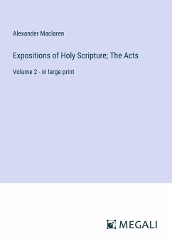 Expositions of Holy Scripture; The Acts - Maclaren, Alexander