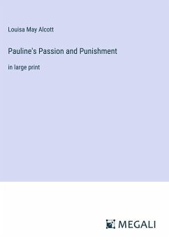 Pauline's Passion and Punishment - Alcott, Louisa May