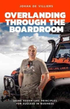 Overlanding Through the Boardroom - de Villiers, Johan
