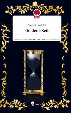 Goldene Zeit. Life is a Story - story.one - Schrecklich, Eswar