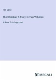 The Christian; A Story, In Two Volumes