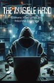 The Invisible Hand Economic Intelligence And Industrial Espionage (eBook, ePUB)