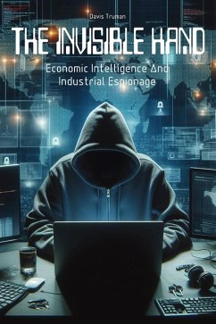 Cover The Invisible Hand Economic Intelligence And Industrial Espionage (eBook, ePUB)