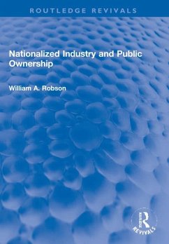Nationalized Industry and Public Ownership - Robson, William