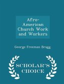Afro-American Church Work and Workers - Scholar's Choice Edition
