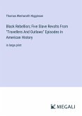 Black Rebellion; Five Slave Revolts From "Travellers And Outlaws" Episodes In American History