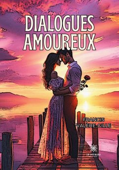 Dialogues amoureux - Francis Valère-Gille