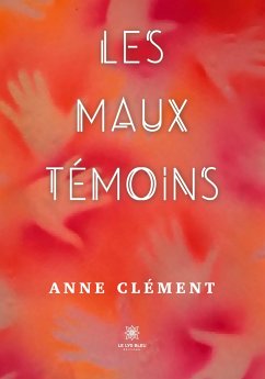 Les maux témoins - Anne Clément