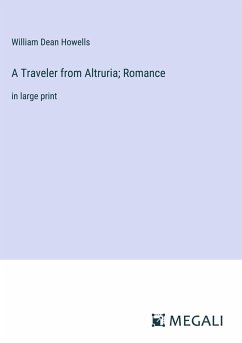 A Traveler from Altruria; Romance - Howells, William Dean