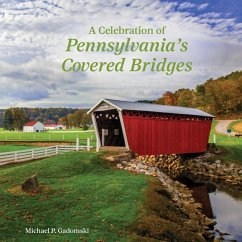 A Celebration of Pennsylvania's Covered Bridges - Gadomski, Michael P