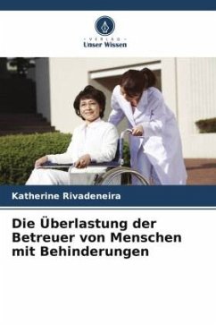 Die Überlastung der Betreuer von Menschen mit Behinderungen - Rivadeneira, Katherine