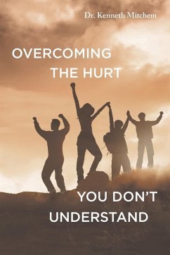 Overcoming the Hurt You Don't Understand - Mitchem, Kenneth