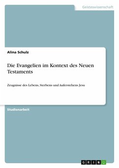 Die Evangelien im Kontext des Neuen Testaments - Schulz, Alina
