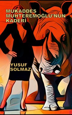 Mukaddes Muhteremoglu'nun Kaderi (eBook, ePUB) - Solmaz, Yusuf